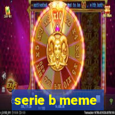 serie b meme